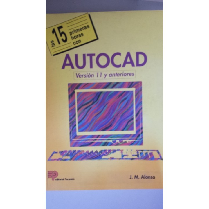 LAS 15 PRIMERAS HORAS CON AUTOCAD. Versión 11 y anteriores